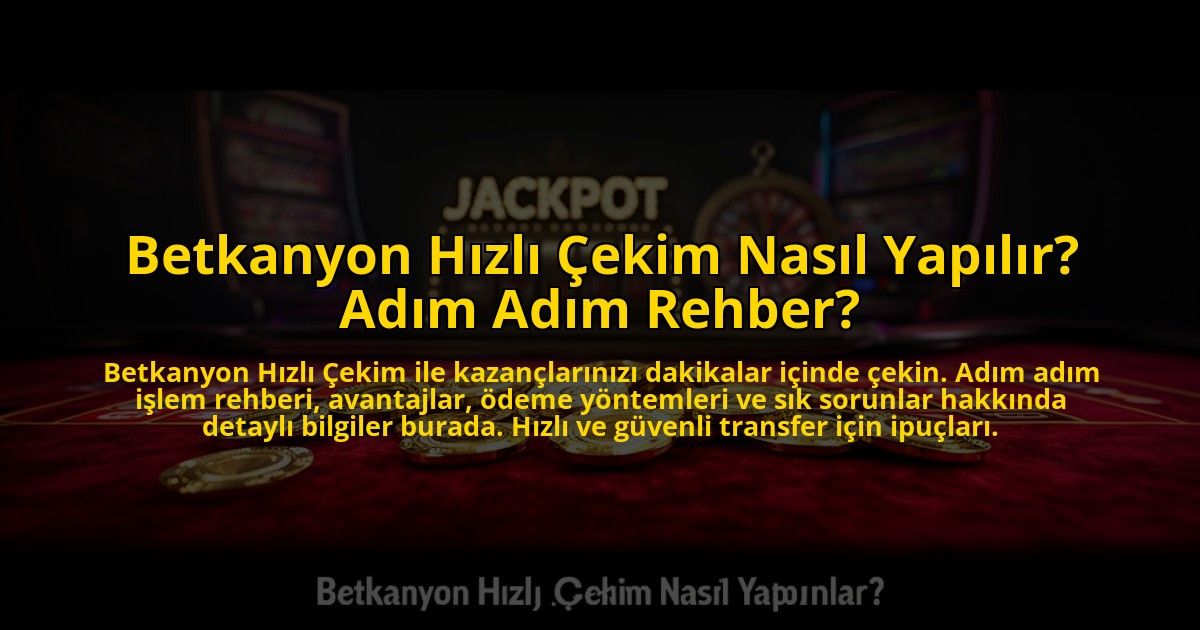 Betkanyon-Hizli-Cekim-Nasil-Yapilir-Adim-Adim-Rehber-overlay-1769867014.jpg