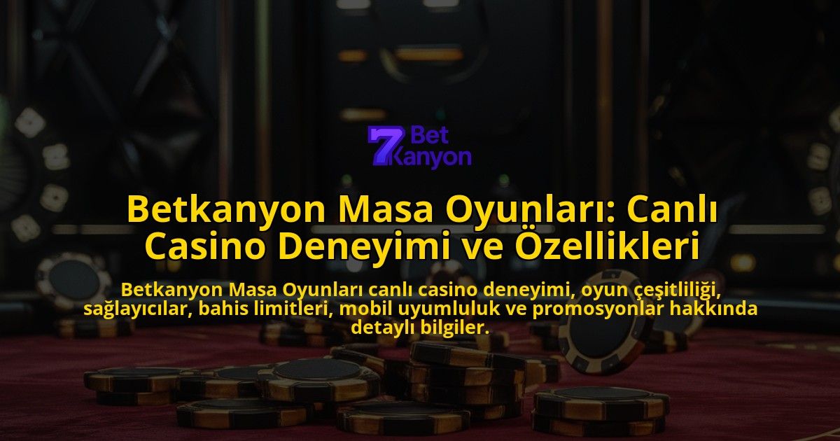 Betkanyon-Masa-Oyunlar-Canl-Casino-Deneyimi-ve-zellikleri-overlay-1768129083.jpg