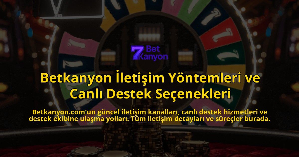 Betkanyon-letiim-Yntemleri-ve-Canl-Destek-Seenekleri-overlay-1768335937.jpg