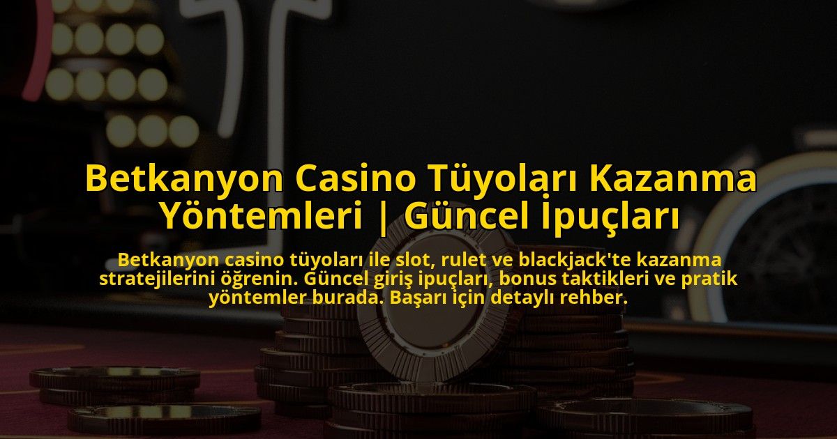Betkanyon-Casino-Tuyolari-Kazanma-Yontemleri-Guncel-Ipuclari-overlay-1773175055.jpg