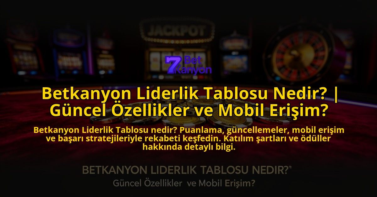 Betkanyon-Liderlik-Tablosu-Nedir-Guncel-Ozellikler-ve-Mobil-Erisim-overlay-1776629536.jpg