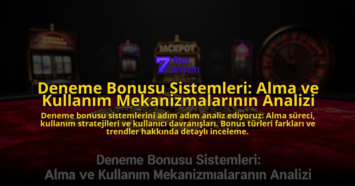 Deneme-Bonusu-Sistemleri-Alma-ve-Kullanim-Mekanizmalarinin-Analizi-overlay-1776632680.jpg